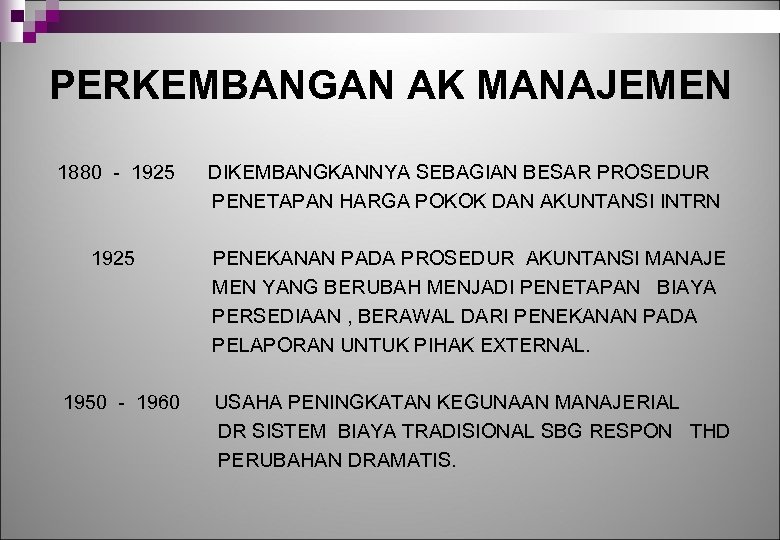PERKEMBANGAN AK MANAJEMEN 1880 - 1925 DIKEMBANGKANNYA SEBAGIAN BESAR PROSEDUR PENETAPAN HARGA POKOK DAN