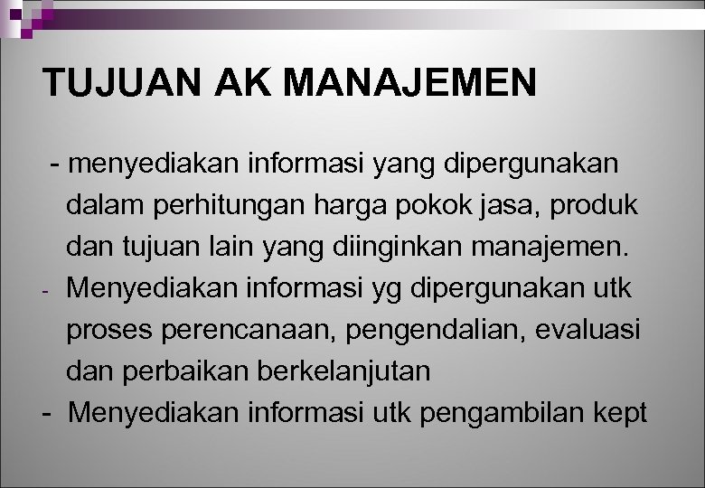 TUJUAN AK MANAJEMEN - menyediakan informasi yang dipergunakan dalam perhitungan harga pokok jasa, produk