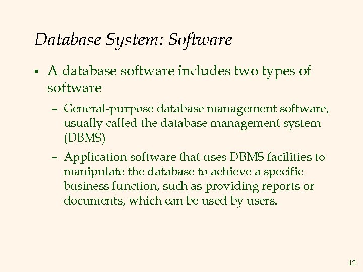 Database System: Software § A database software includes two types of software – General-purpose