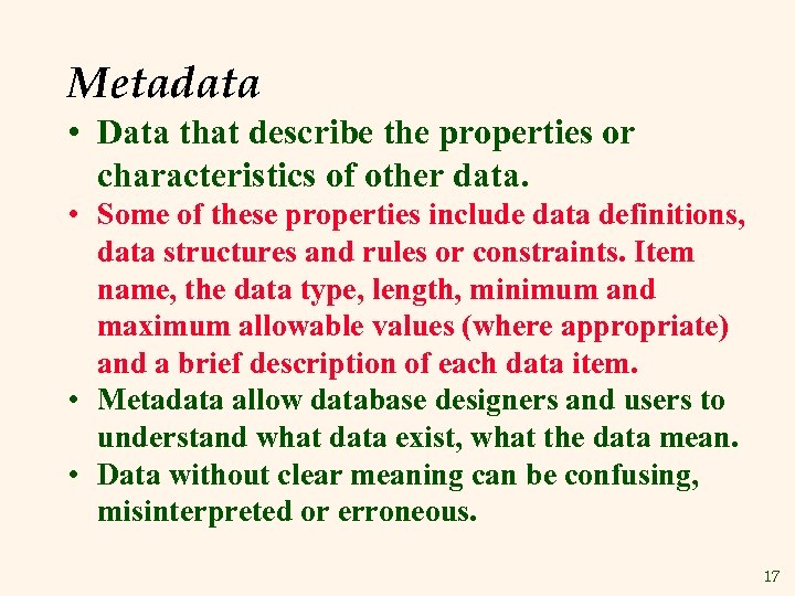Metadata • Data that describe the properties or characteristics of other data. • Some