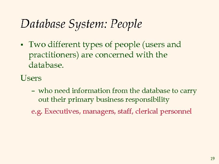 Database System: People § Two different types of people (users and practitioners) are concerned