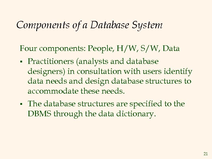 Components of a Database System Four components: People, H/W, S/W, Data § Practitioners (analysts