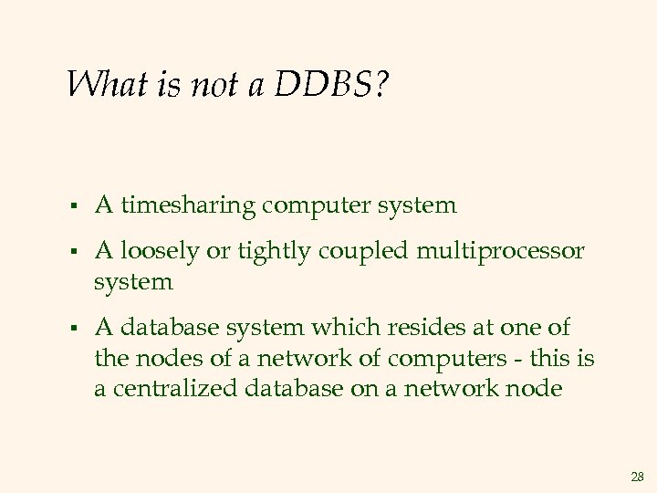 What is not a DDBS? § A timesharing computer system § A loosely or