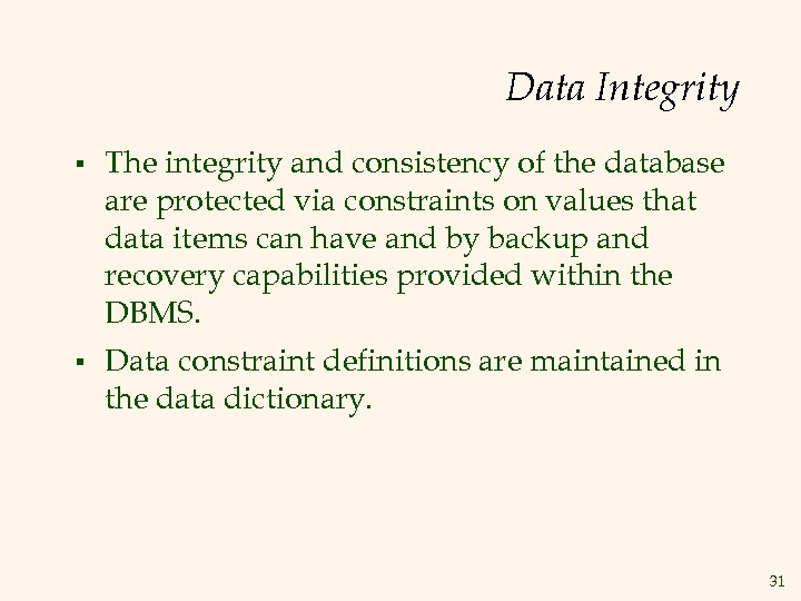 Data Integrity § The integrity and consistency of the database are protected via constraints