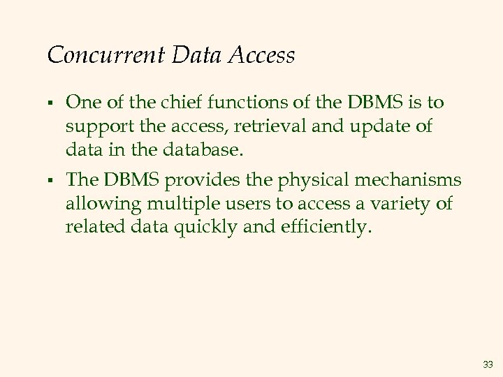 Concurrent Data Access § One of the chief functions of the DBMS is to