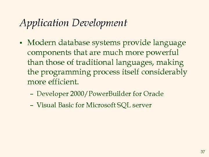 Application Development § Modern database systems provide language components that are much more powerful