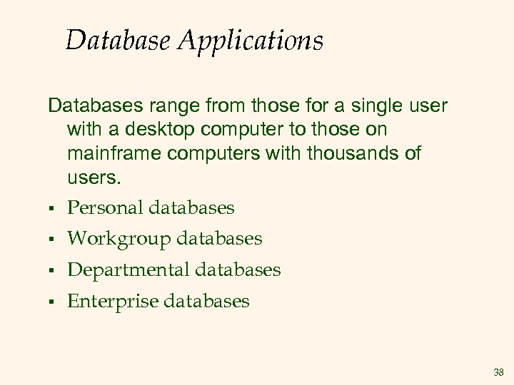 Database Applications Databases range from those for a single user with a desktop computer