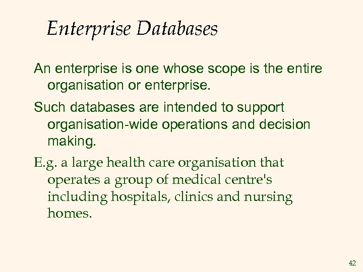 Enterprise Databases An enterprise is one whose scope is the entire organisation or enterprise.