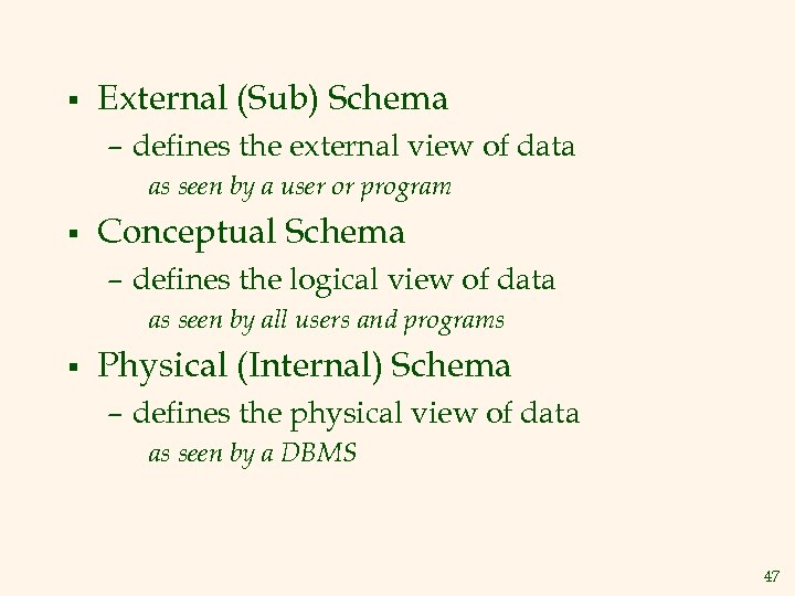 § External (Sub) Schema – defines the external view of data as seen by