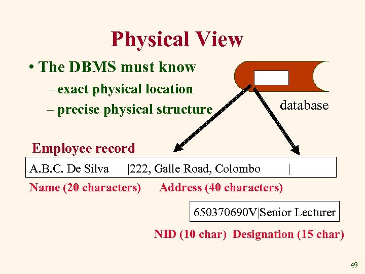 Physical View • The DBMS must know – exact physical location – precise physical