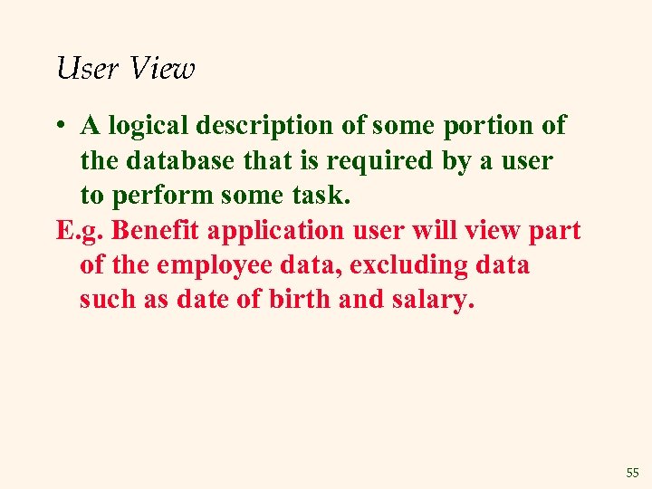 User View • A logical description of some portion of the database that is