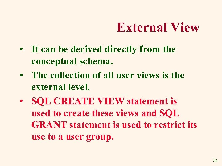 External View • It can be derived directly from the conceptual schema. • The