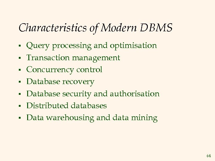 Characteristics of Modern DBMS § § § § Query processing and optimisation Transaction management