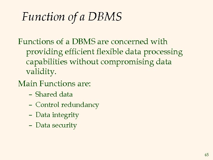 Function of a DBMS Functions of a DBMS are concerned with providing efficient flexible