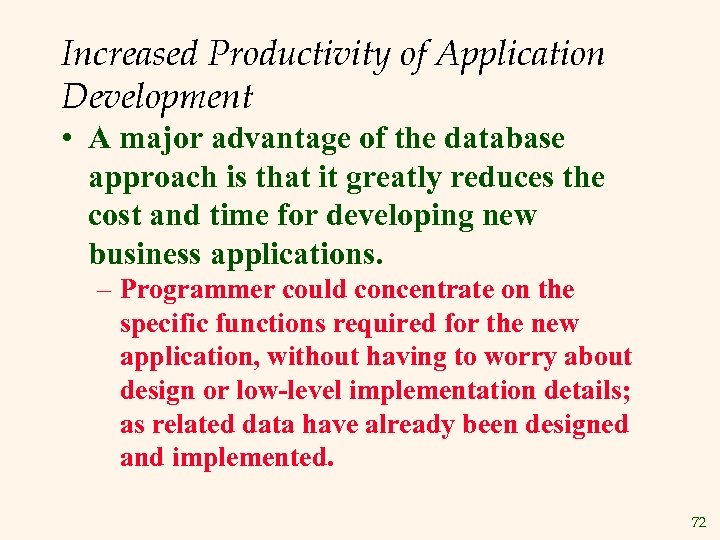 Increased Productivity of Application Development • A major advantage of the database approach is