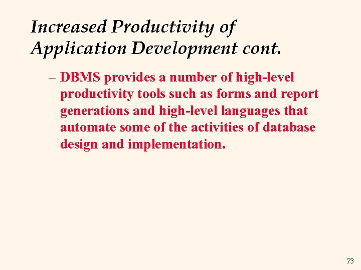 Increased Productivity of Application Development cont. – DBMS provides a number of high-level productivity