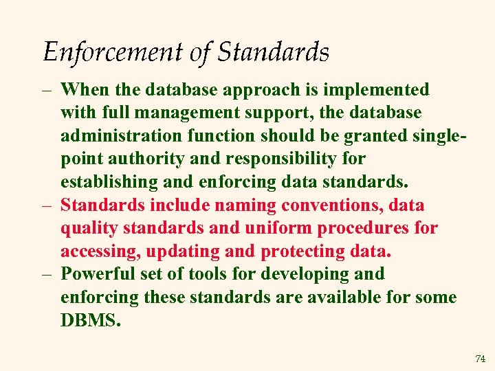 Enforcement of Standards – When the database approach is implemented with full management support,