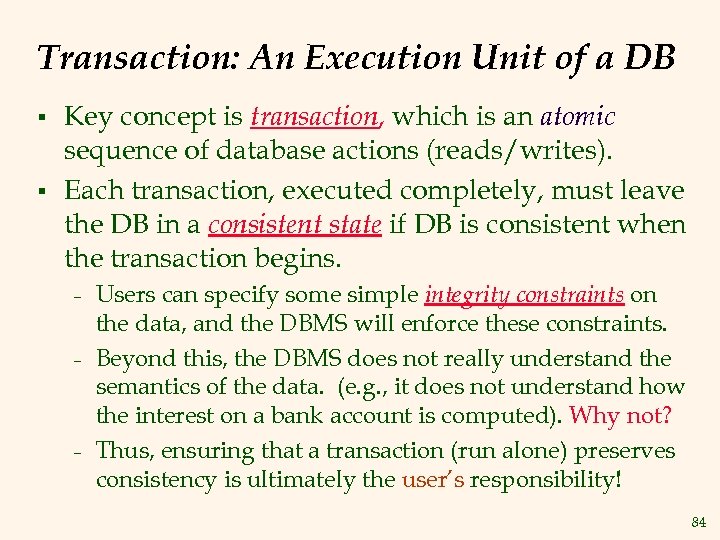 Transaction: An Execution Unit of a DB § § Key concept is transaction, which