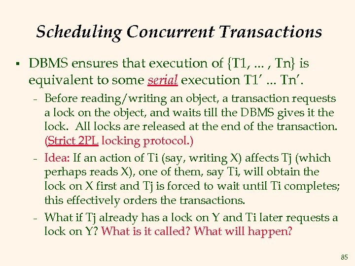 Scheduling Concurrent Transactions § DBMS ensures that execution of {T 1, . . .