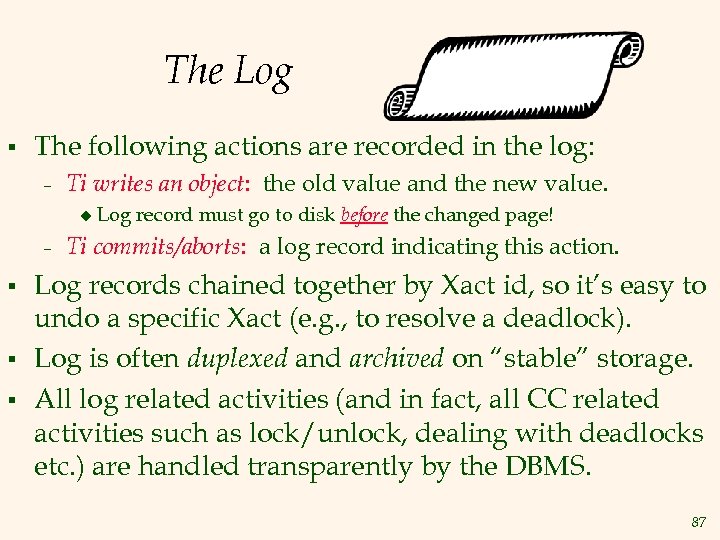 The Log § The following actions are recorded in the log: – Ti writes