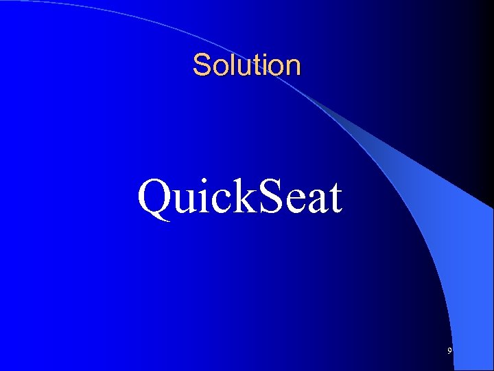 Solution Quick. Seat 9 