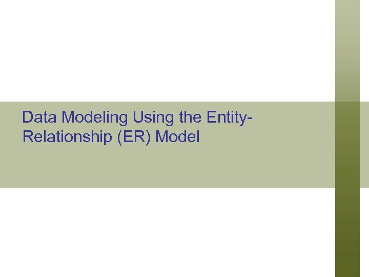 Data Modeling Using the Entity. Relationship (ER) Model 