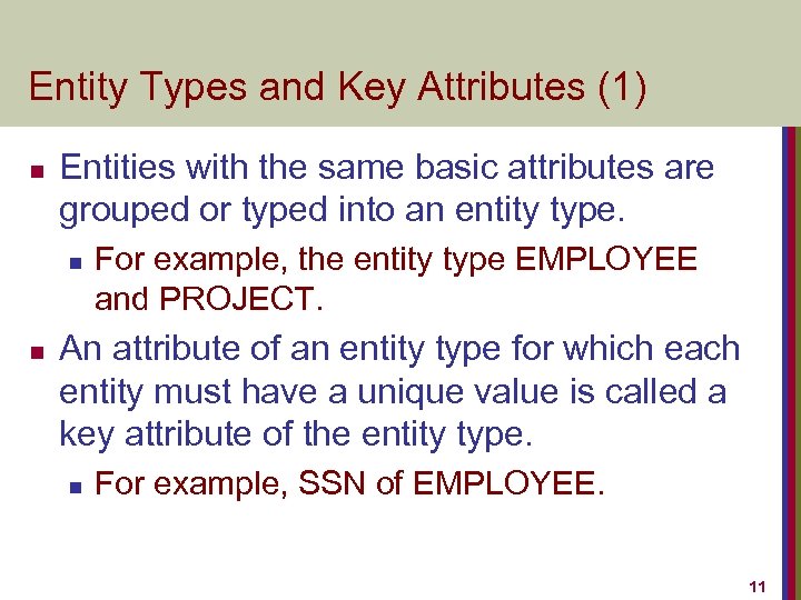 Entity Types and Key Attributes (1) n Entities with the same basic attributes are