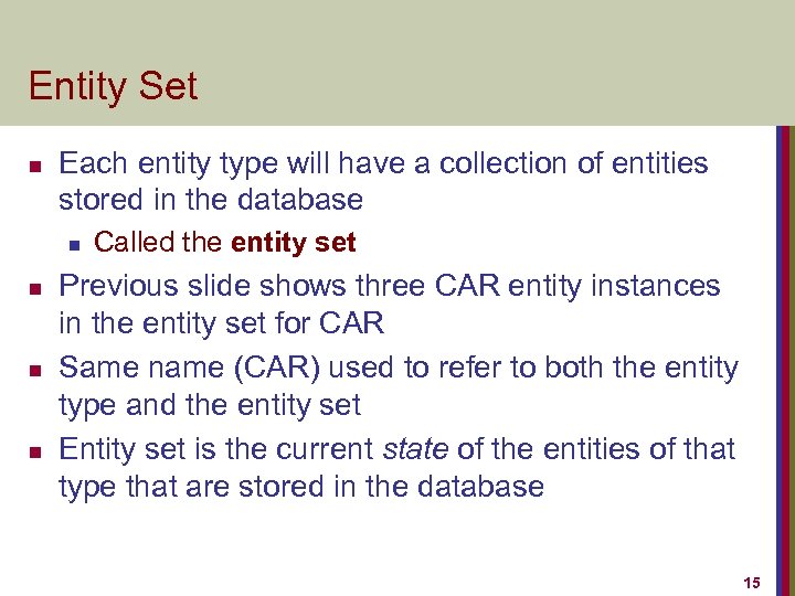 Entity Set n Each entity type will have a collection of entities stored in