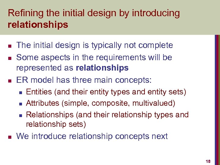 Refining the initial design by introducing relationships n n n The initial design is