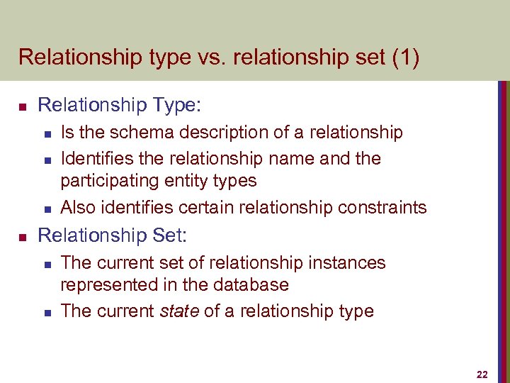 Relationship type vs. relationship set (1) n Relationship Type: n n Is the schema