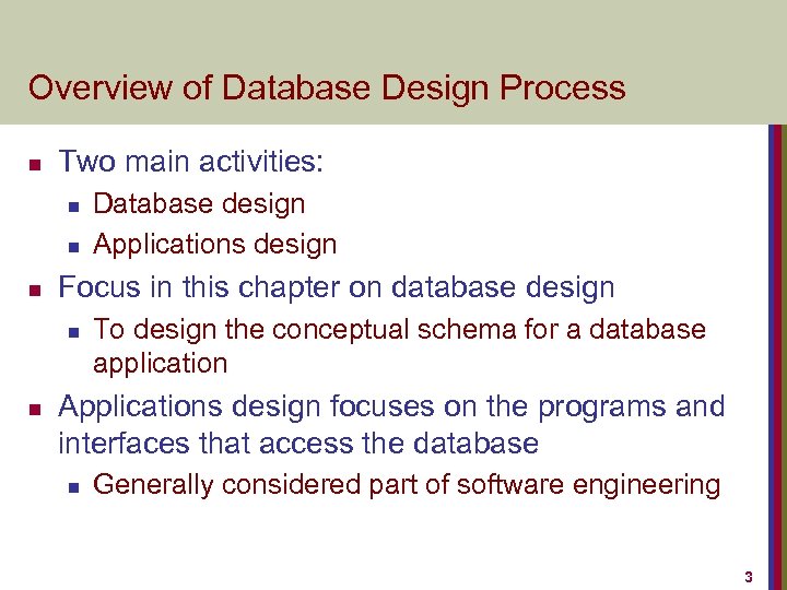 Overview of Database Design Process n Two main activities: n n n Focus in