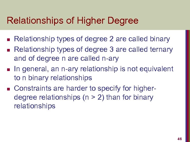 Relationships of Higher Degree n n Relationship types of degree 2 are called binary