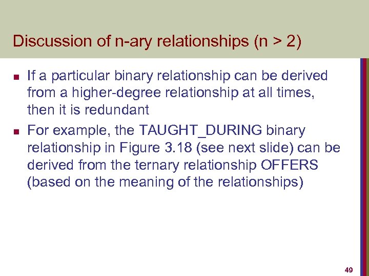 Discussion of n-ary relationships (n > 2) n n If a particular binary relationship