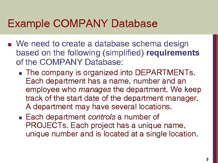 Example COMPANY Database n We need to create a database schema design based on