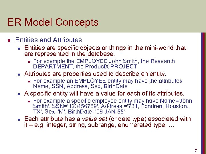 ER Model Concepts n Entities and Attributes n Entities are specific objects or things