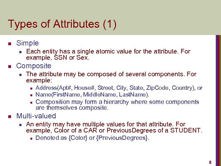 Types of Attributes (1) n Simple n n Each entity has a single atomic