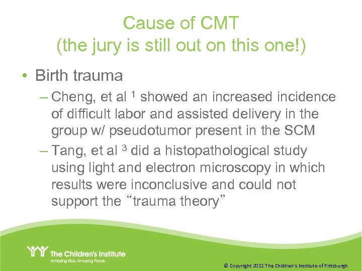 Cause of CMT (the jury is still out on this one!) • Birth trauma