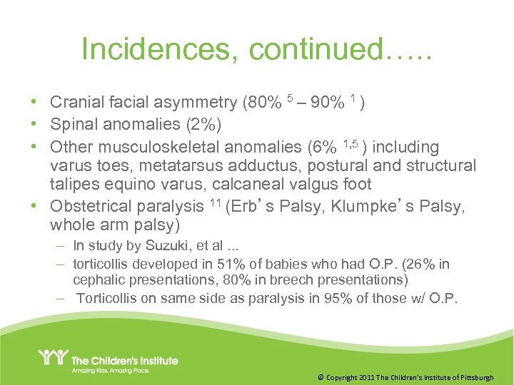 Incidences, continued…. . • Cranial facial asymmetry (80% 5 – 90% 1 ) •