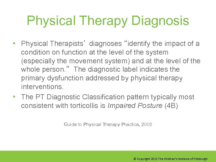 Physical Therapy Diagnosis • Physical Therapists’ diagnoses “identify the impact of a condition on