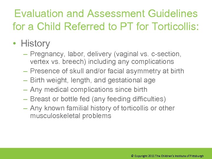 Evaluation and Assessment Guidelines for a Child Referred to PT for Torticollis: • History