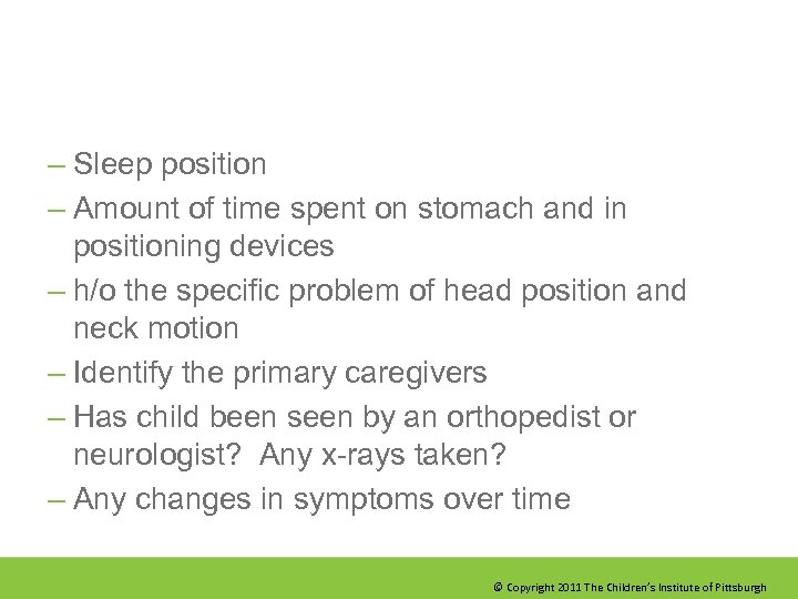 – Sleep position – Amount of time spent on stomach and in positioning devices