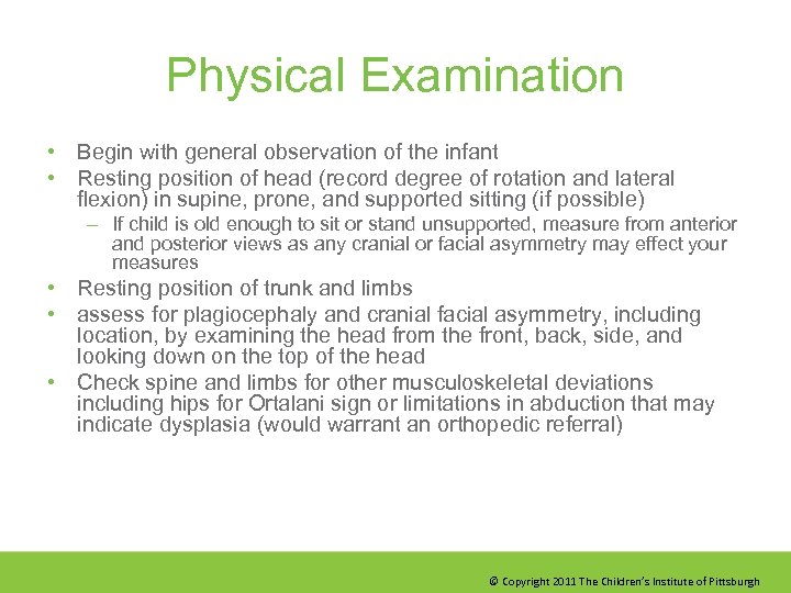 Physical Examination • Begin with general observation of the infant • Resting position of