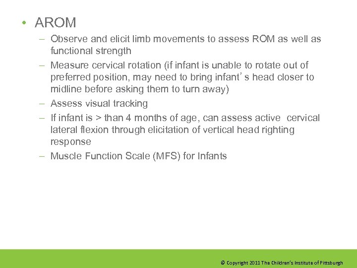  • AROM – Observe and elicit limb movements to assess ROM as well