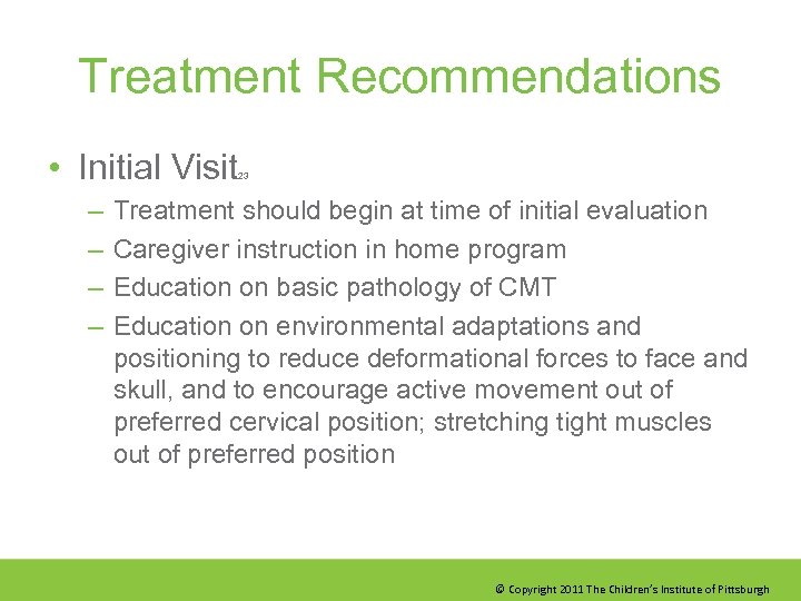 Treatment Recommendations • Initial Visit – – 23 Treatment should begin at time of