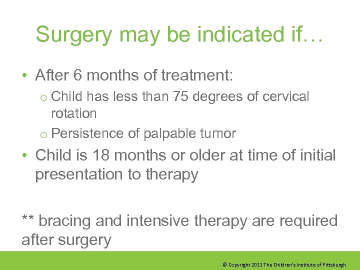 Surgery may be indicated if… • After 6 months of treatment: o Child has