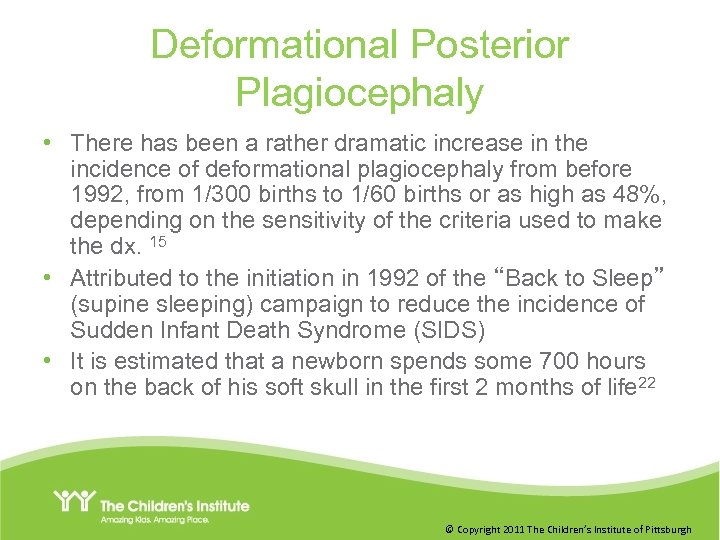 Deformational Posterior Plagiocephaly • There has been a rather dramatic increase in the incidence