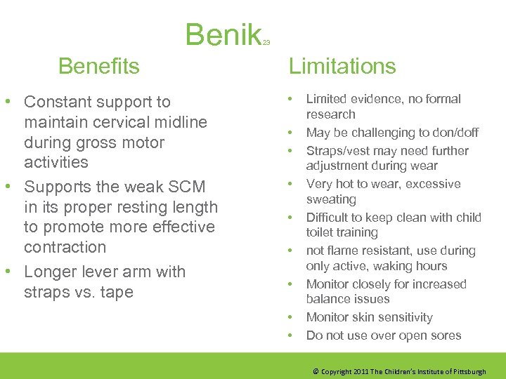 Benik Benefits • Constant support to maintain cervical midline during gross motor activities •