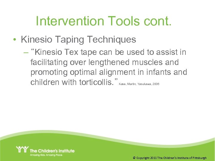 Intervention Tools cont. • Kinesio Taping Techniques – “Kinesio Tex tape can be used