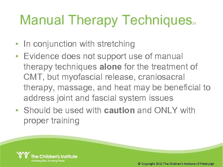 Manual Therapy Techniques 23 • In conjunction with stretching • Evidence does not support