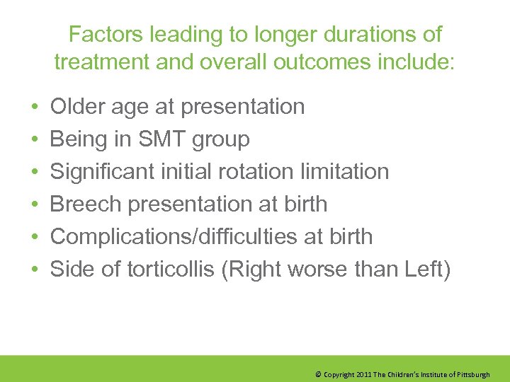 Factors leading to longer durations of treatment and overall outcomes include: • • •